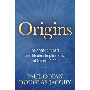 USED-Origins: The Ancient Impact and Modern Implications of Genesis 1-11 by Copan, Paul (Paperback)