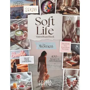 Soft Life Vision Board Book For Women: 400+ Images & Affirmations For Manifestation, Spirituality And Feminine Energy (2026 Vision Board Supplies)