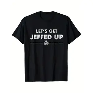 Jeff Needs This "Let'S Get Jeffed Up" Faded Beer Shirt T-Shirt, 100% Cotton, Halloween Thanksgiving Christmas Gift for Men Women Family Friends, S-XXXL, Black y2k  outfits  men time  tee  shirt  backwards Graphic Menswear Round Neck Casual Streetwear