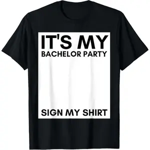 My Bachelor Party Sign My Shirt Funny Bachelor Party T-Shirt