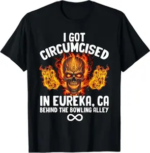 Circumcised Bowling | I Got Circumcised In Eureka CA T-Shirt