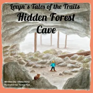 USED-Lexyn's Tales of the Trails: Hidden Forest Cave by Olivia Rene (Paperback)