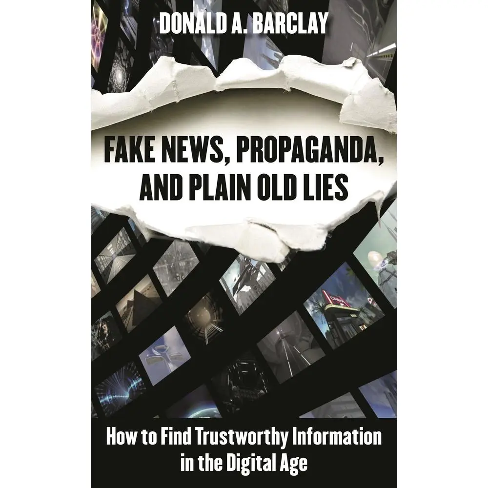 USED Book - Fake News, Propaganda, and Plain Old Lies: How to Find Trustworthy Information in the Digital Age by Barclay, Donald A. (Hardcover) - english