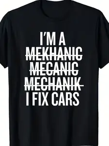 I'm A Mechanic, I Fix Cars, Master Car Repairers, Funny T-shirts 220g