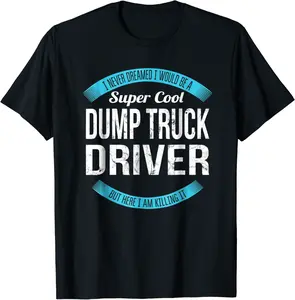 Super Cool Dump Truck Driver T-Shirt Gifts Funny - Feliciabr Shop 38B07KZ99NMQ