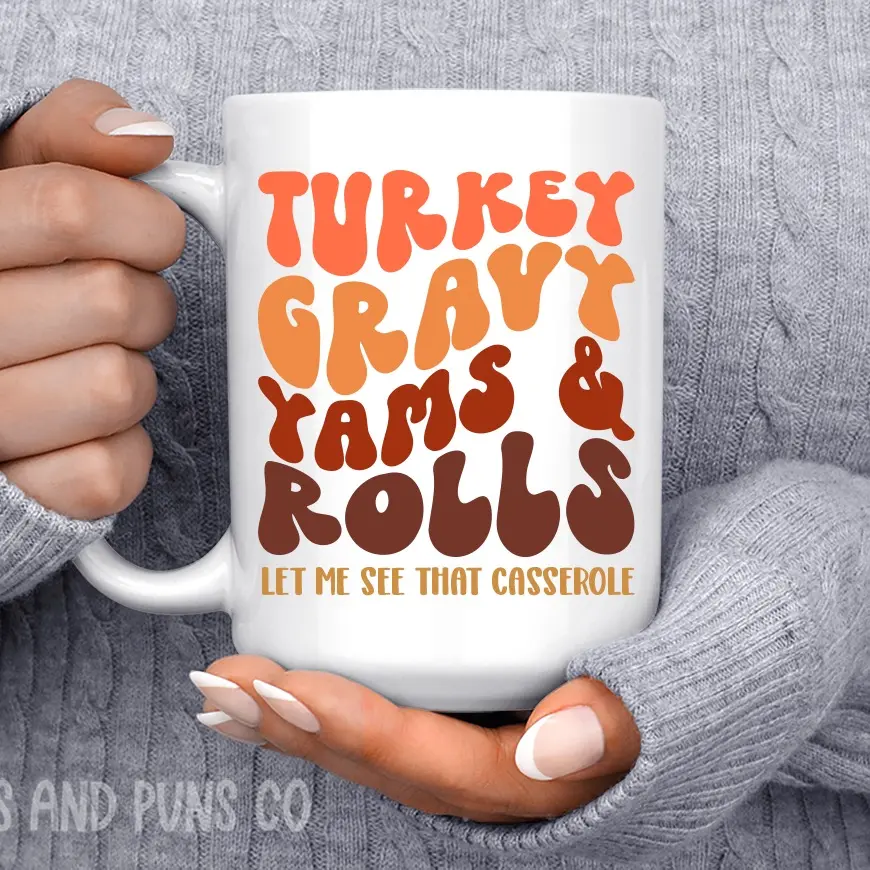 funny thanksgiving mugs, funny turkey gravy yams and rolls let me see that casserole mugs, funny adulting mugs funny co worker mugs, long distance friend mugs, funny employee mugs, gifts for friends mugs 15 oz mugs Coffee Drinkware