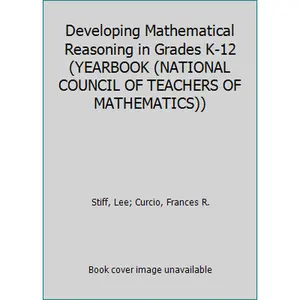 USED-Developing Mathematical Reasoning in Grades K-12 (YEARBOOK (NATIONAL COUNCIL OF TEACHERS OF MATHEMATICS)) by Stiff, Lee (Hardcover)