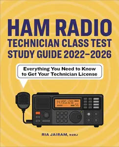 USED-Ham Radio Technician Class Test Study Guide 2022 - 2026: Everything You Need to Know to Get Your Technician License by Jairam, Ria (Paperback)
