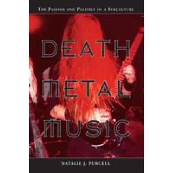 Used Good-Very Good Literature Book - Death Metal Music: The Passion and Politics of a Subculture by Natalie J. Purcell - McFarland & Company, 242pp Softcover English, 0.8 lbs