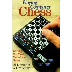 USED-Playing Computer Chess: Getting The Most Out Of Your Game by Al Lawrence (Paperback)