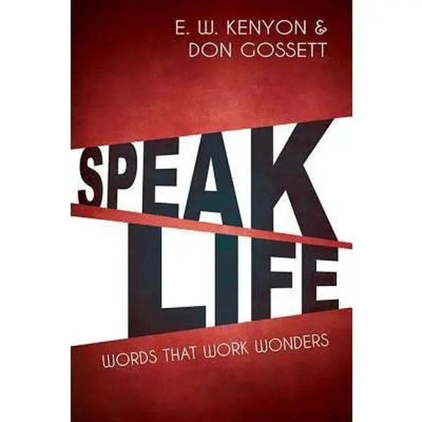 USED-Speak Life: Words That Work Wonders by E.W. Kenyon and Don Gossett (Paperback)