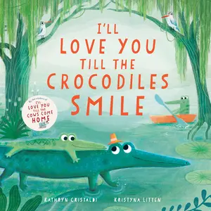 I’ll Love You Till the Crocodiles Smile (I'll Love You Till) by Kathryn Cristaldi||Kristyna Litten [Hardback Book]
