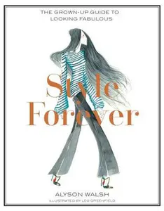 USED-Style Forever: The Grown-Up Guide to Looking Fabulous by Walsh, Alyson (Hardcover)
