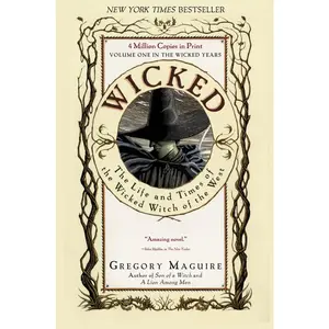 Wicked: The Life and Times of the Wicked Witch of the West (Wicked Years: Volume Number 1) by Gregory Maguire [Paperback Book]