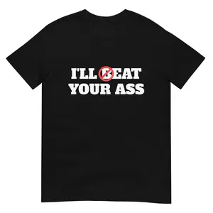 Funny Meme TShirt - I'll Beat / Eat Your Ass Pun Joke Tee - Gift Shirt
