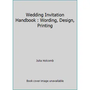 USED-Wedding Invitation Handbook : Wording, Design, Printing by Julia Holcomb (Paperback)