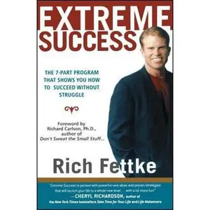 USED-Extreme Success: The 7-Part Program That Shows You How to Succeed Without Struggle by Fettke, Rich (Paperback)