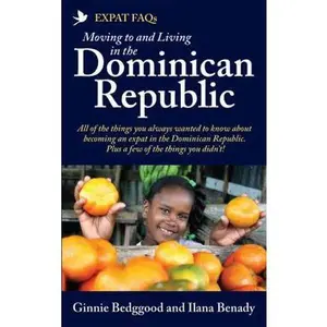 USED-Expat FAQs: Moving to and Living in the Dominican Republic by Bedggood, Ginnie (Paperback)