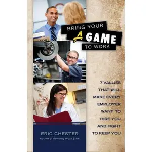 USED Book - Bring Your A Game to Work by Eric Chester (Paperback) - english