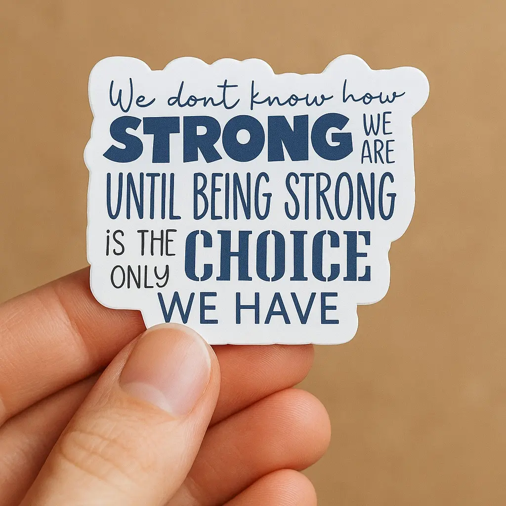 Colon Cancer Awareness Sticker - We Don't Know How Strong We Are Until Being Strong is the Only Choice We Have Motivational Quote Design