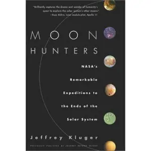 USED-Moon Hunters: NASA's Remarkable Expeditions to the Ends of the Solar Systems by Jeffrey Kluger (Paperback)