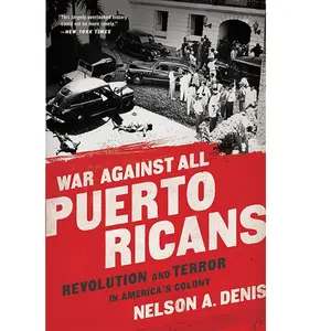 War Against All Puerto Ricans: Revolution and Terror in America's Colony Paperback – March 29, 2016