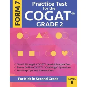 Practice Test for the CogAT Grade 2 Form 7 Level 8: Gifted and Talented Test Preparation Second Grade; CogAT 2nd grade; CogAT Grade 2 books, Cogat Test Prep Level 8, Cognitive Abilities Test, Paperback – November 17, 2017