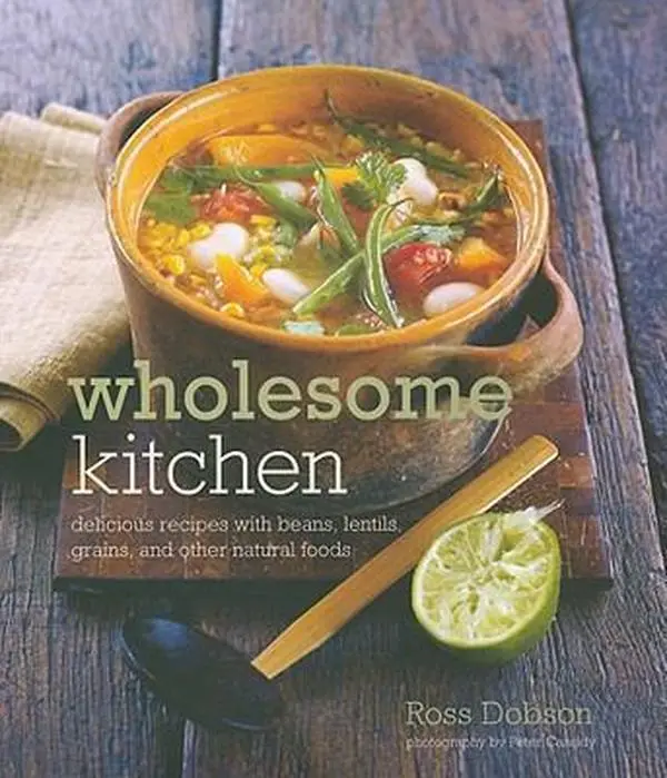 USED Book - Wholesome Kitchen: Delicious Recipes With Beans, Lentils, Grains, and Other Natural Foods by Ross Dobson (Hardcover) - english