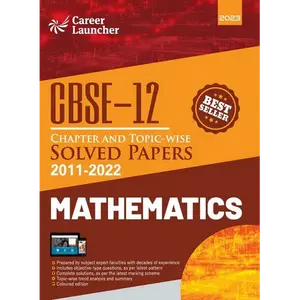 CBSE Class XII: Chapter and Topic-wise Solved Papers 2011-2022: Mathematics (All Sets - Delhi & All India)by Career Launcher - Paperback