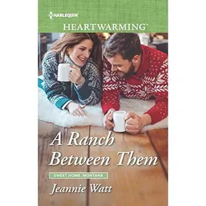 USED-A Ranch Between Them: A Clean Romance (Sweet Home, Montana, 1) by Jeannie Watt (Unknown)