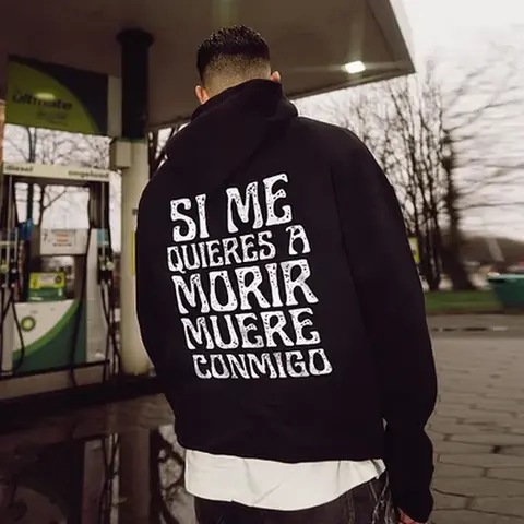 Si Me Quieres A Morir Muere Conmigo Printed Fleece-lined Unisex, Sweatshirt, Hoodie