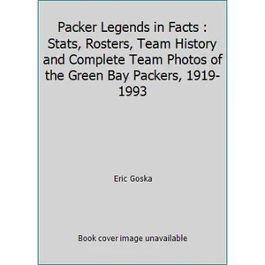 USED-Packer Legends in Facts: Stats/Rosters/Team History and Complete Team Photos of : The Green Bay Packers 1919-1993 by Goska, Eric (Paperback)