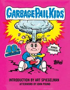 Garbage Pail Kids: 40th Anniversary Edition -- The Topps Company - Hardcover