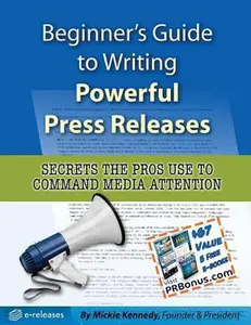 USED-Beginner's Guide to Writing Powerful Press Releases: Secrets the Pros Use to Command Media Attention by Kennedy, Mickie (Paperback)
