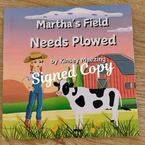 signed copy, "Martha's Field Needs plowed" by Kinsey Maezing