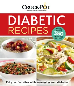 USED-Crockpot Diabetic Recipes (320 Pages) - Every Recipe 350 Calories or Less - Eat Your Favorites While Managing Your Diabetes by Publications International Ltd (Hardcover)