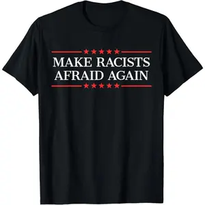 100% cotton Make Racists Afraid Again T-Shirt casual Fashion graphic tees for women