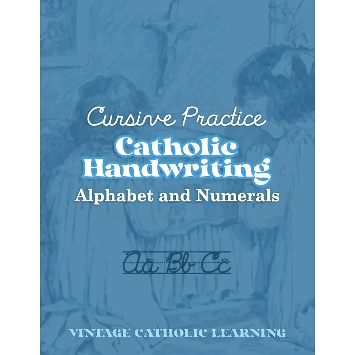 Cursive Practice Catholic Handwriting Alphabet and Numerals Paperback ...