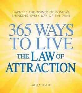 USED-365 Ways to Live the Law of Attraction: Harness the Power of Positive Thinking Every Day of the Year by Lester, Meera (Paperback)