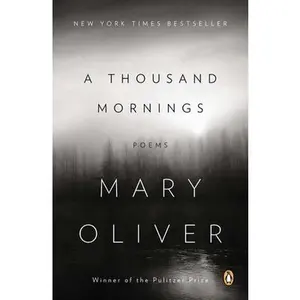 A Thousand Mornings: Poems -- Mary Oliver, Paperback