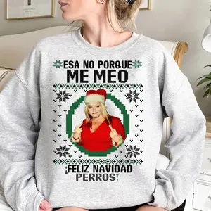 Funny Jenni Rivera Christmas Sweatshirt, Esa No Porque Me Meo T-shirt, Feliz Navidad Latino Humor Shirt, Ugly Xmas Crewneck