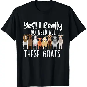 Yes I Really Do Need All These Goats - Goat Lover Farmer T-Shirt Graphic tees