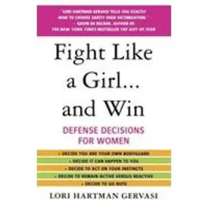USED-Fight Like a Girl...and Win: Defense Decisions for Women by Gervasi, Lori Hartman (Paperback)