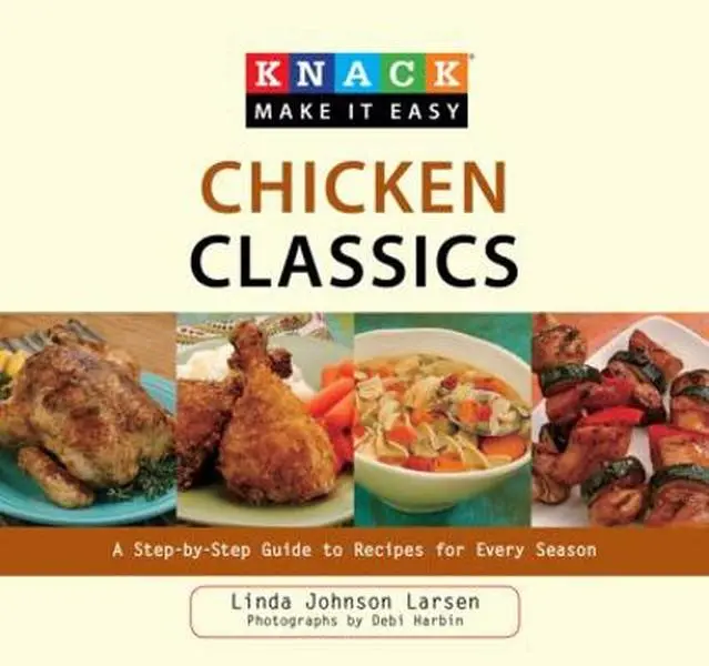 USED Book - Knack Chicken Classics: A Step-By-Step Guide To Favorites For Every Season (Knack: Make It Easy) by Linda Larsen (Paperback) - english