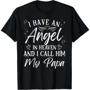 100% Cotton I Have an Angel in Heaven and I Call Him My Papa Remembrance T-Shirt