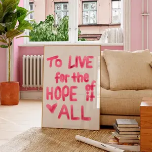 To live for the hope of it all Poster, Wall Art, Dorm Decor For College Girls, Prints For Bedroom , Product without frame