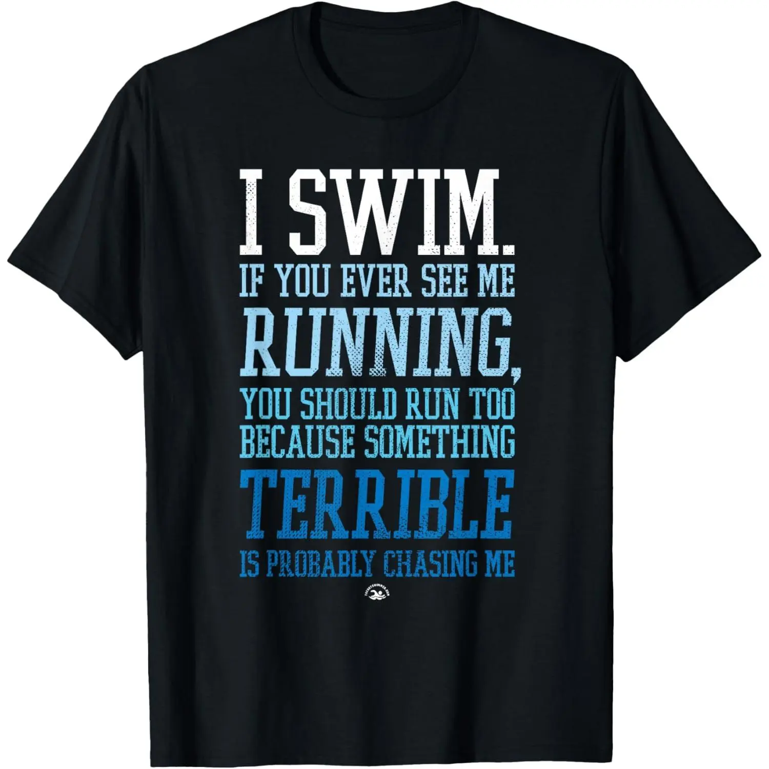 I Swim If You Ever See Me Running Funny Swimmer T-Shirt,Made in USA