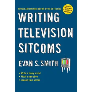 USED-Writing Television Sitcoms: Revised and Expanded Edition of the Go-To Guide by Smith, Evan S. (Paperback)