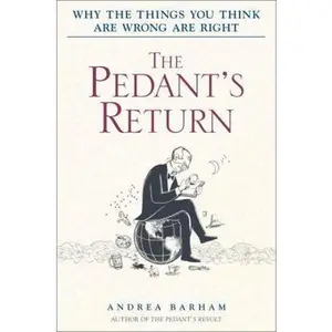 USED-The Pedant's Return: Why the Things You Think Are Wrong Are Right by Andrea Barham (Hardcover)