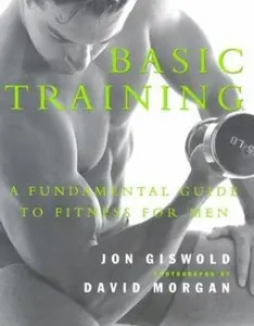 USED-Basic Training: A Fundamental Guide to Fitness for Men by Jon Giswold (Paperback)